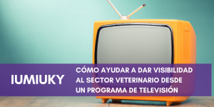 Visibilidad al sector veterinario con Iumiuky